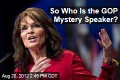 So Who Is the GOP Mystery Speaker?