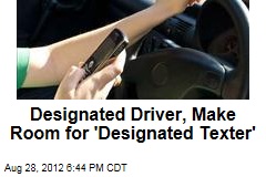 Designated Driver, Make Room for &#39;Designated Texter&#39;
