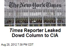 Times Reporter Leaked Dowd Column to CIA