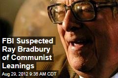 FBI Suspected Ray Bradbury of Communist Leanings
