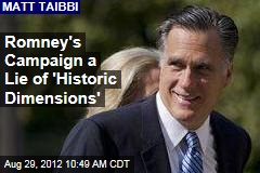 Romney&#39;s Campaign a Lie of &#39;Historic Dimensions&#39;