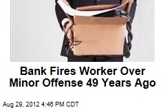 Bank Fires Worker Over Minor Offense 49 Years Ago