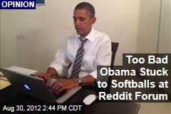 Obama Stuck to Softballs at Reddit Forum