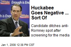 Huckabee Goes Negative ... Sort Of