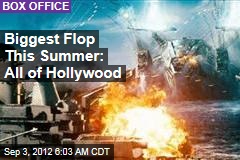 Biggest Flop This Summer: All of Hollywood