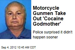Motorcycle Gunmen Take Out &#39;Cocaine Godmother&#39;
