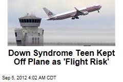 Down Syndrome Teen Barred From Plane as &#39;Flight Risk&#39;