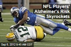 NFL Players&#39; Alzheimer&#39;s Risk Skyrockets