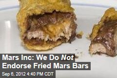 Mars Inc: We Do Not Endorse Fried Mars Bars