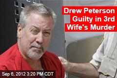 Drew Peterson Guilty in 3rd Wife&#39;s Murder