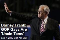 Barney Frank: GOP Gays Are &#39;Uncle Toms&#39;
