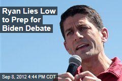 Ryan Lies Low to Prep for Biden Debate