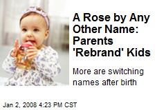 A Rose by Any Other Name: Parents 'Rebrand' Kids