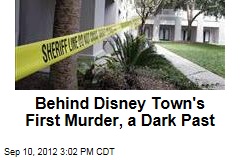 Behind Disney Town&#39;s First Murder, a Dark Past