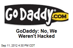 GoDaddy: No, We Weren&#39;t Hacked
