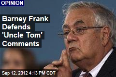Barney Frank Defends &#39;Uncle Tom&#39; Comments