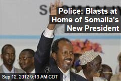 Police: Blasts at Home of Somalia&#39;s New President