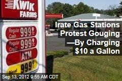 Irate Gas Stations Protest Gouging &mdash;By Charging $10 a Gallon