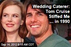 Wedding Caterer: Tom Cruise Stiffed Me ... in 1990