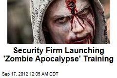 Security Firm Launching &#39;Zombie Apocalypse&#39; Training