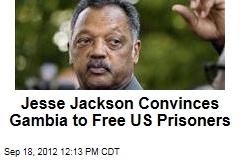 Jesse Jackson Convinces Gambia to Free US Prisoners
