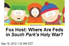 Fox Host Wants Crackdown on South Park Religious Attacks