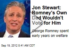 Jon Stewart: Romney&#39;s Own Dad Wouldn&#39;t Vote for Him