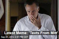 Latest Meme: &#39;Texts From Mitt&#39;