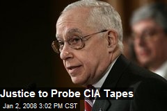 Justice to Probe CIA Tapes