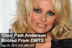 &#39;Diva&#39; Pam Anderson Booted From DWTS