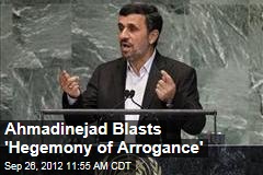Ahmadinejad Blasts &#39;Hegemony of Arrogance&#39;