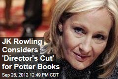 JK Rowling Considers &#39;Director&#39;s Cut&#39; for Potter Books