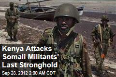 Kenya Attacks Somali Militants&#39; Last Stronghold