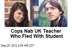 Cops Nab UK Teacher Who Fled With Student