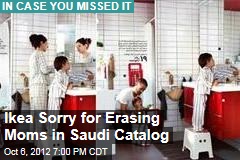 Ikea Sorry for Erasing Moms in Saudi Catalog