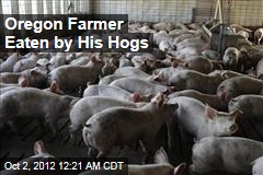 Oregon Farmer Eaten by His Hogs