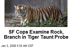 SF Cops Examine Rock, Branch in Tiger Taunt Probe