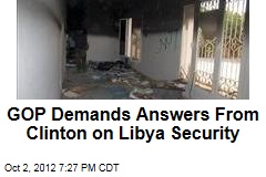 GOP Demands Answers From Clinton on Libya Security
