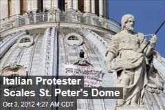 Italian Protester Scales St. Peter&#39;s Dome