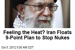 Feeling the Heat? Iran Floats 9-Point Plan to Stop Nukes