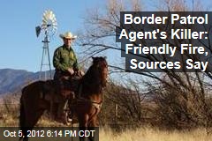 Border Patrol Agent&#39;s Killer: Friendly Fire?