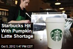 Starbucks Hit With Pumpkin Latte Shortage