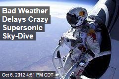 Bad Weather Delays Crazy Supersonic Sky Dive