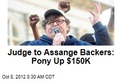 Judge to Assange Backers: Pony Up $150K