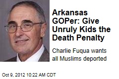 Arkansas GOPer: Give Unruly Kids the Death Penalty