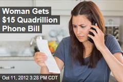 Woman Gets $15 Quadrillion Phone Bill