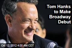 Tom Hanks to Make Broadway Debut