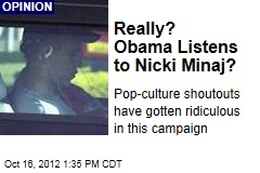 Really? Obama Listens to Nicki Minaj?