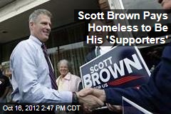 Scott Brown Pays Homeless to Be His &#39;Supporters&#39;