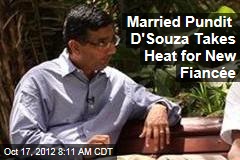 Married Pundit D&#39;Souza Takes Heat for New Fianc&eacute;e